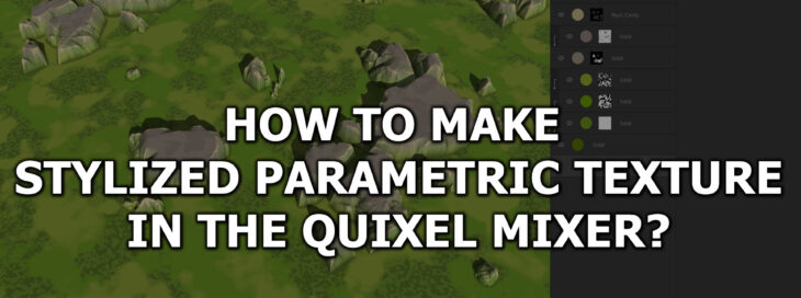 Quixel Mixer стилизованная процедурная текстура. Как создать?